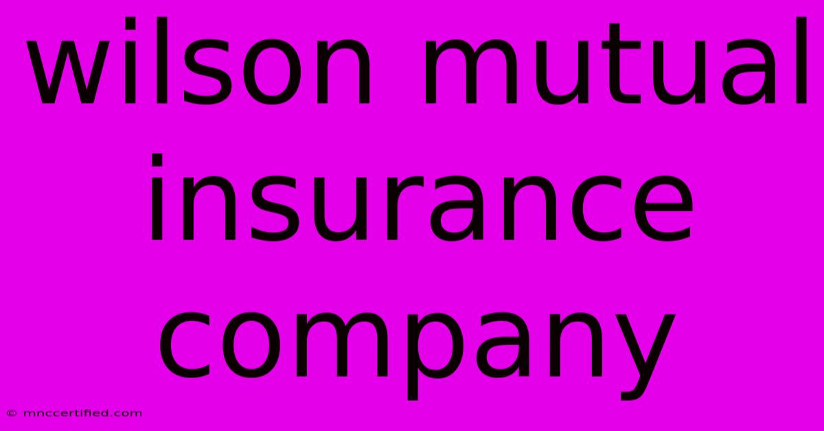 Wilson Mutual Insurance Company