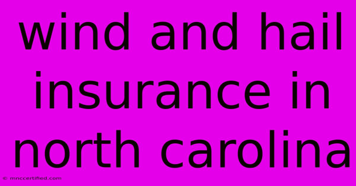 Wind And Hail Insurance In North Carolina