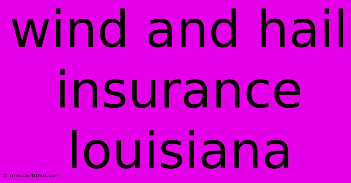 Wind And Hail Insurance Louisiana