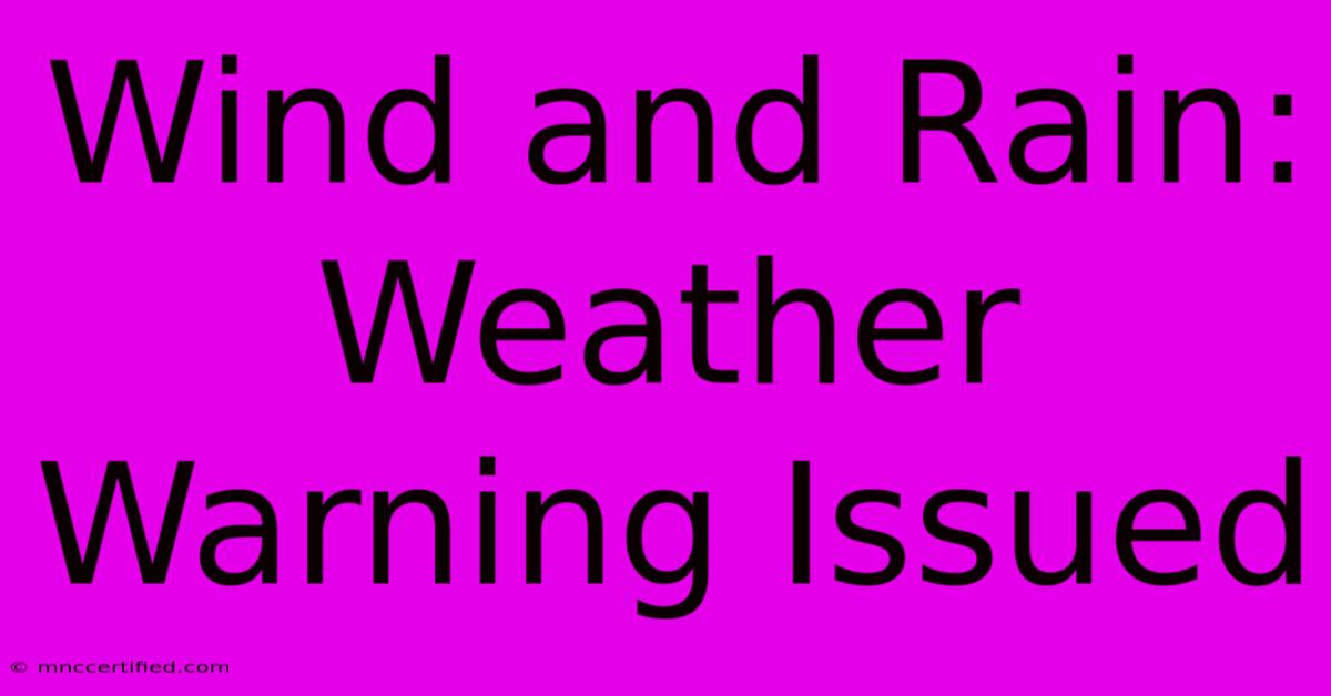 Wind And Rain: Weather Warning Issued