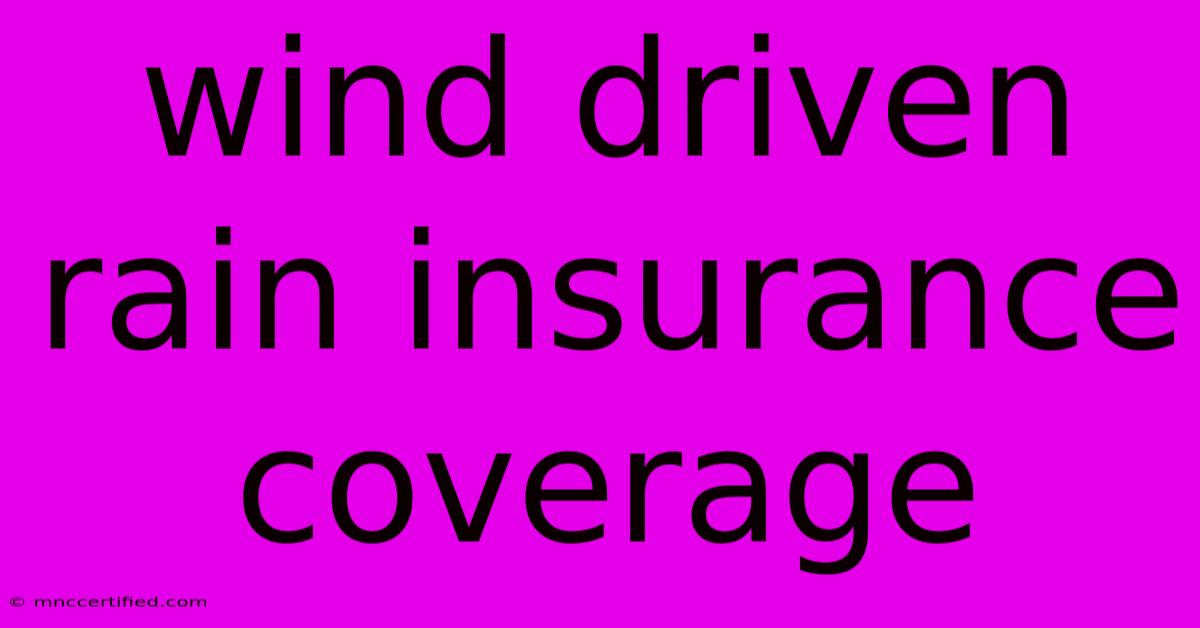 Wind Driven Rain Insurance Coverage