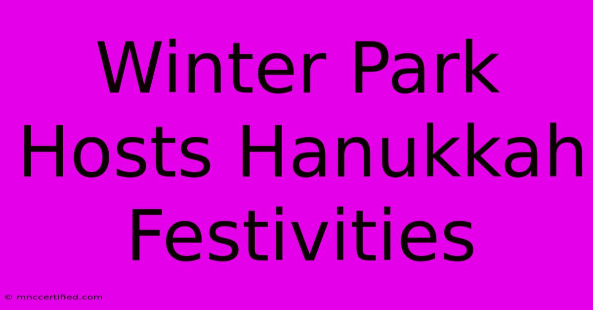 Winter Park Hosts Hanukkah Festivities