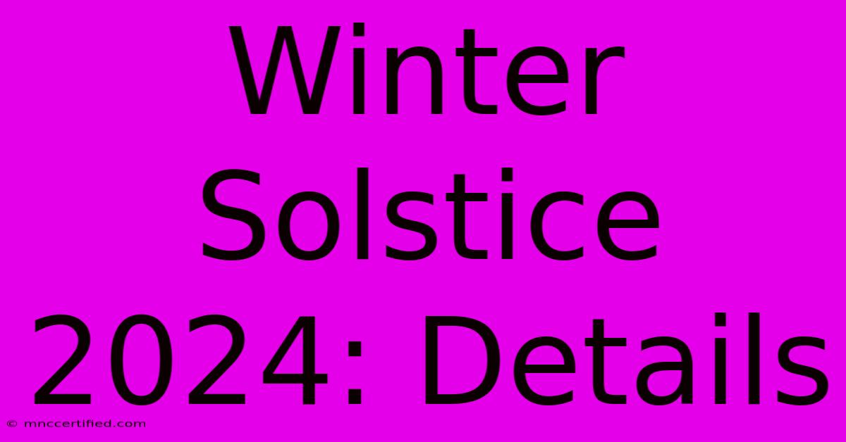 Winter Solstice 2024: Details