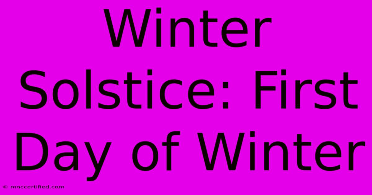 Winter Solstice: First Day Of Winter