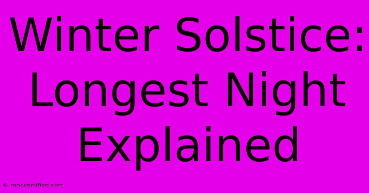 Winter Solstice: Longest Night Explained