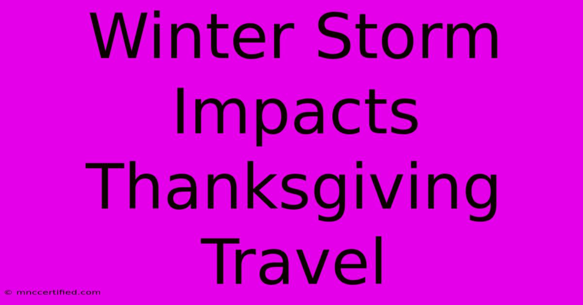 Winter Storm Impacts Thanksgiving Travel