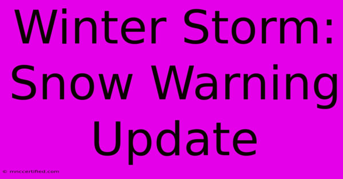 Winter Storm: Snow Warning Update