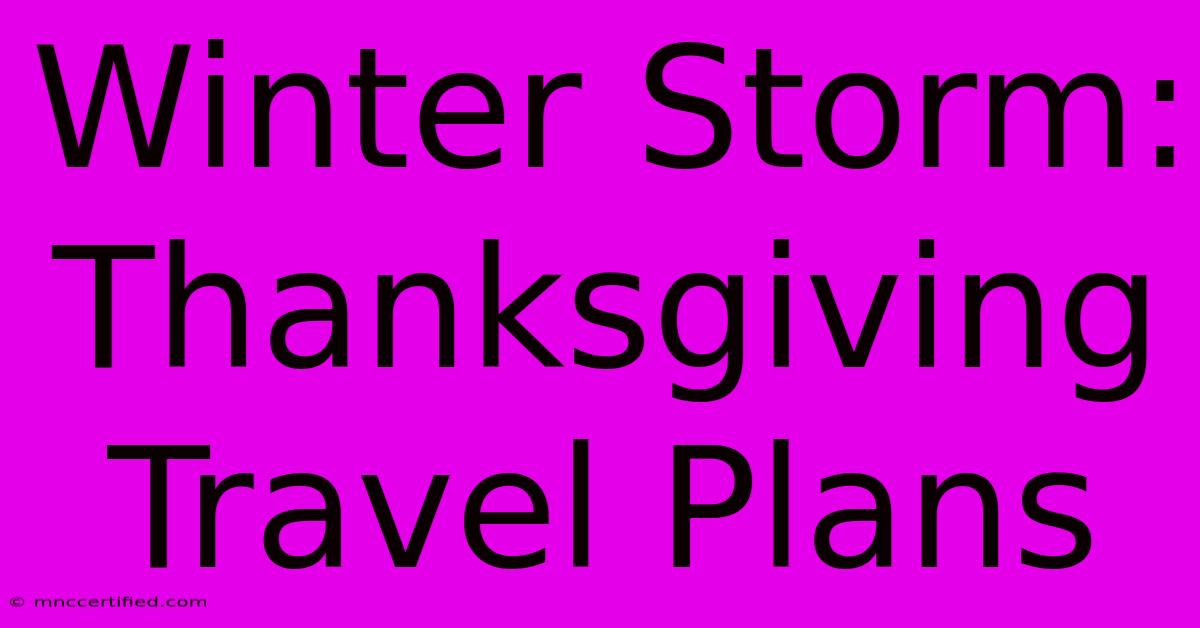 Winter Storm: Thanksgiving Travel Plans