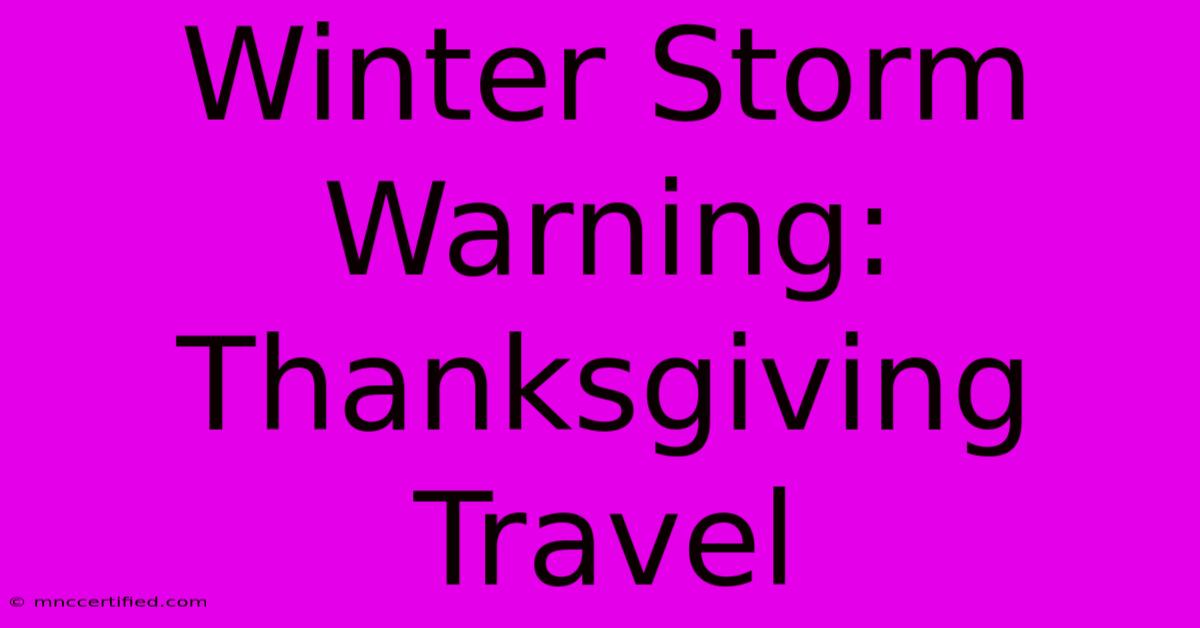 Winter Storm Warning: Thanksgiving Travel