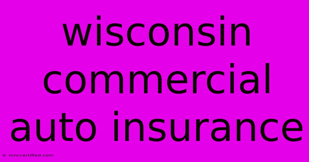 Wisconsin Commercial Auto Insurance