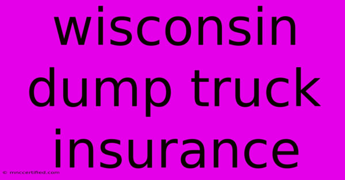 Wisconsin Dump Truck Insurance