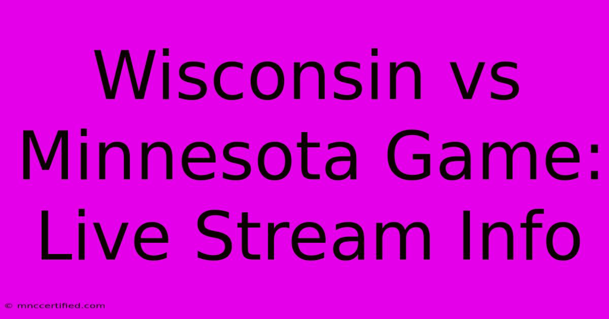 Wisconsin Vs Minnesota Game: Live Stream Info