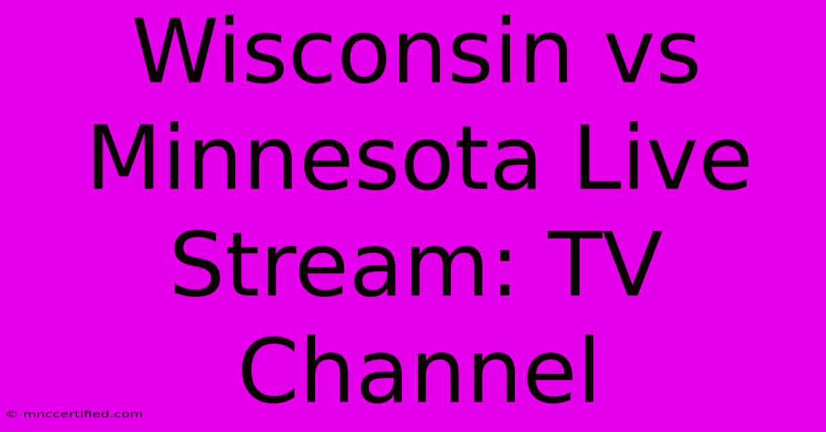 Wisconsin Vs Minnesota Live Stream: TV Channel