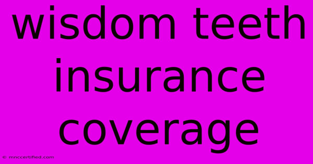 Wisdom Teeth Insurance Coverage