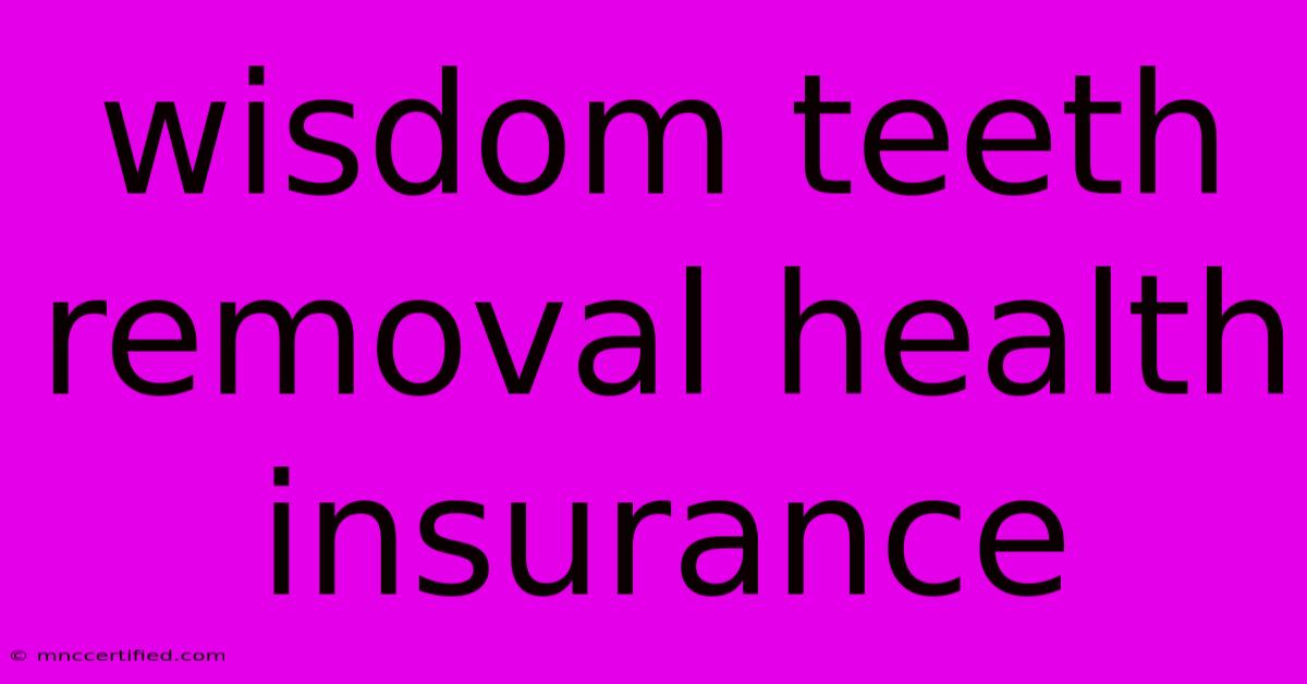 Wisdom Teeth Removal Health Insurance