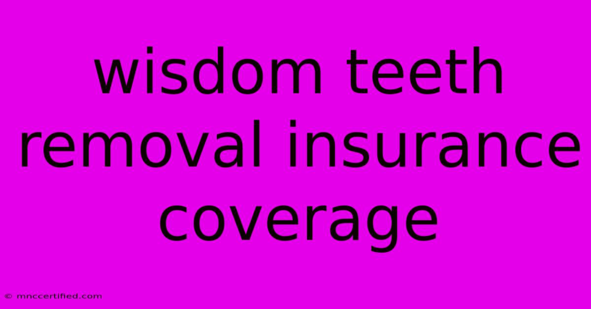 Wisdom Teeth Removal Insurance Coverage