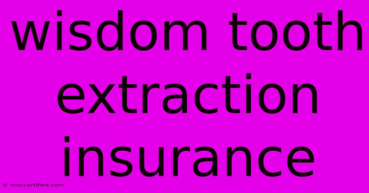 Wisdom Tooth Extraction Insurance