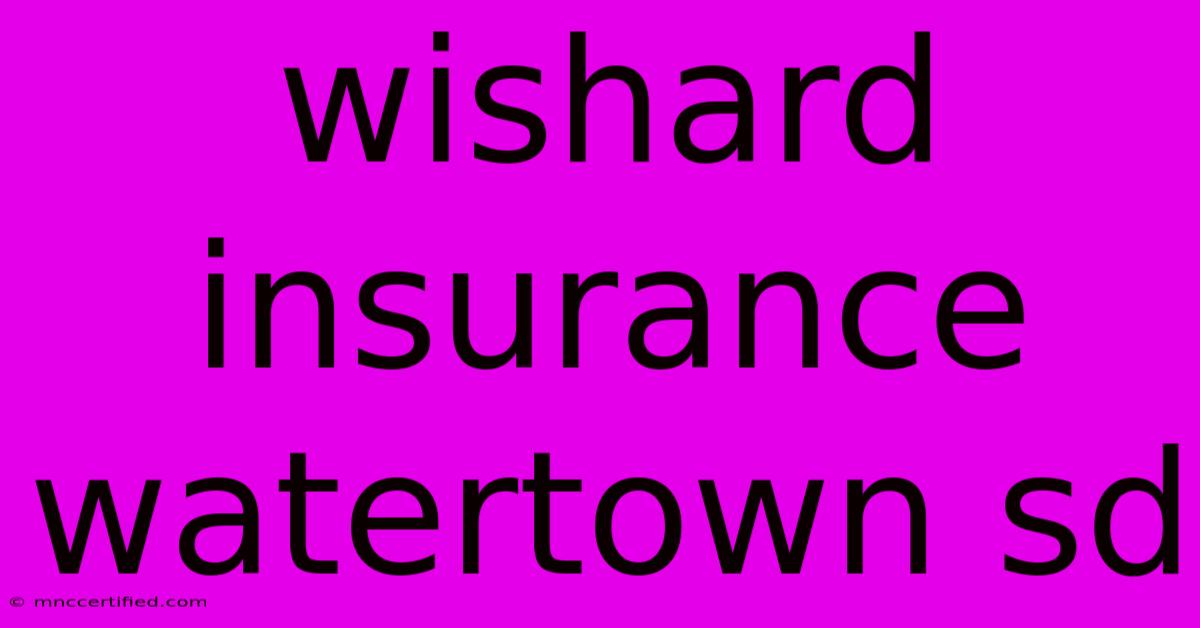 Wishard Insurance Watertown Sd