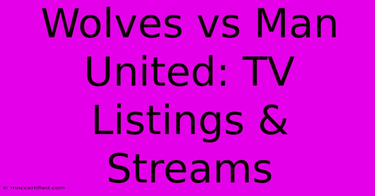 Wolves Vs Man United: TV Listings & Streams