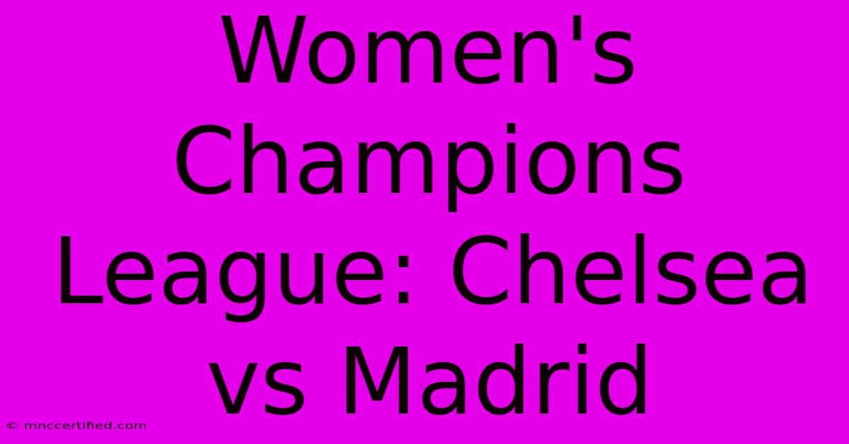 Women's Champions League: Chelsea Vs Madrid