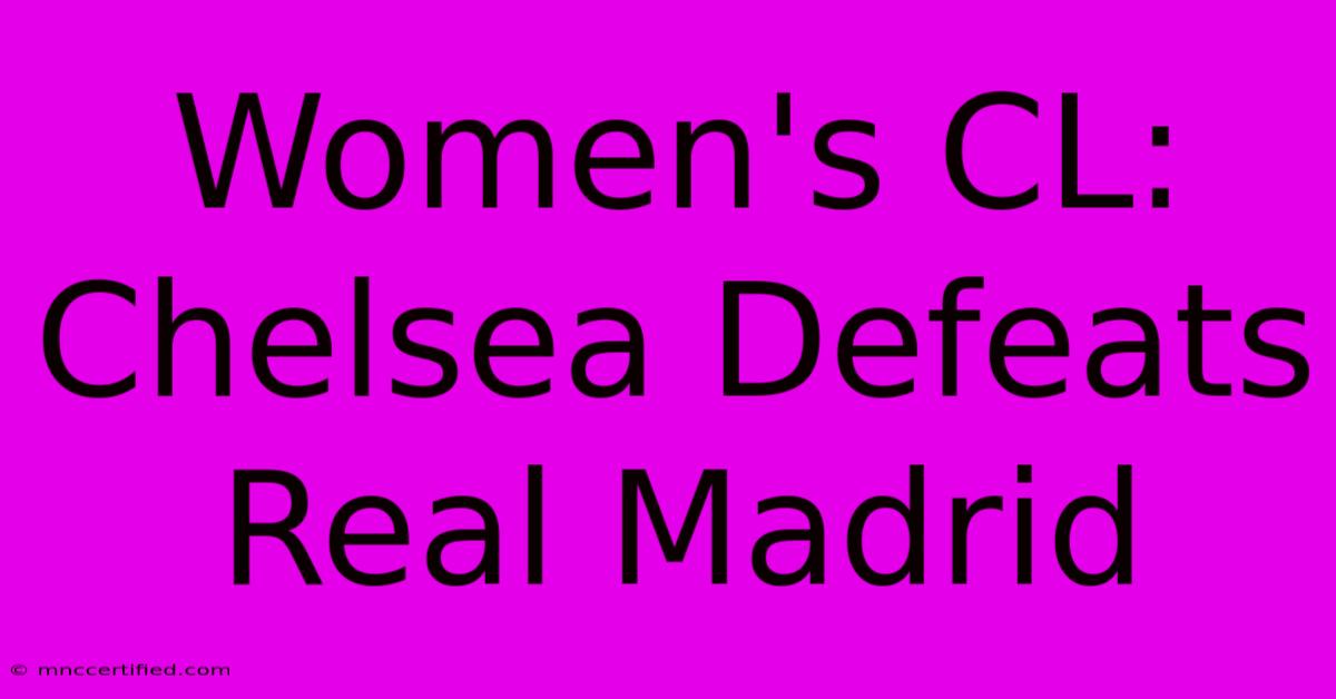 Women's CL: Chelsea Defeats Real Madrid