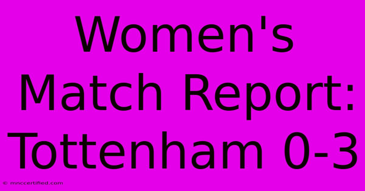 Women's Match Report: Tottenham 0-3