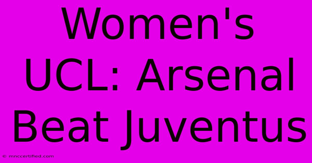 Women's UCL: Arsenal Beat Juventus