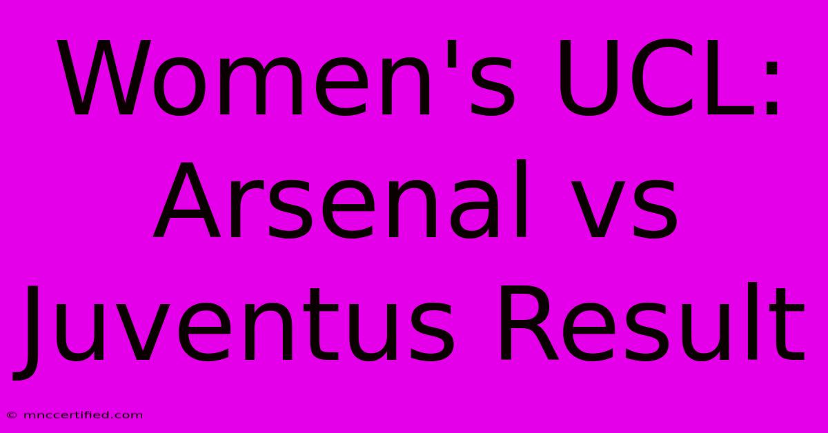 Women's UCL: Arsenal Vs Juventus Result