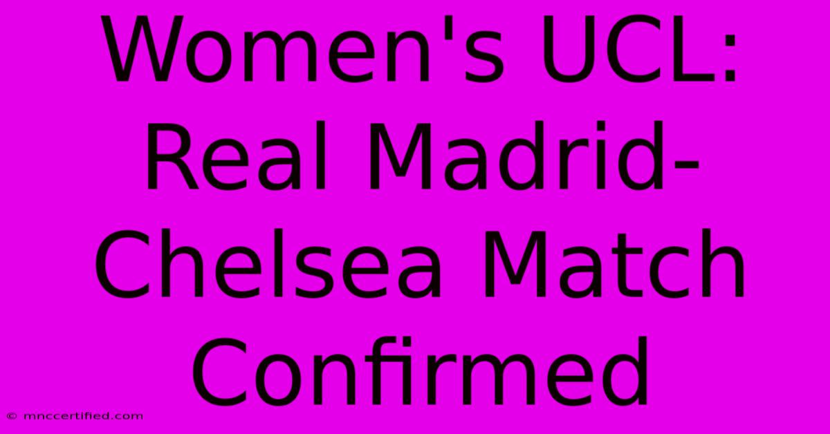 Women's UCL: Real Madrid-Chelsea Match Confirmed