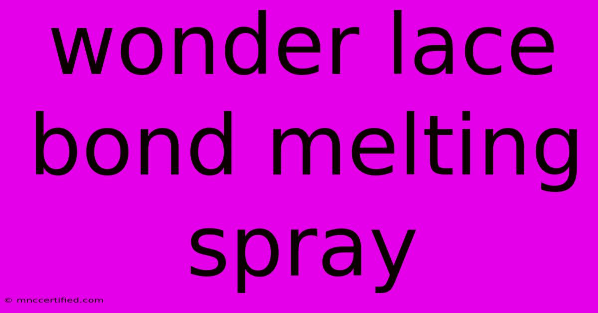 Wonder Lace Bond Melting Spray