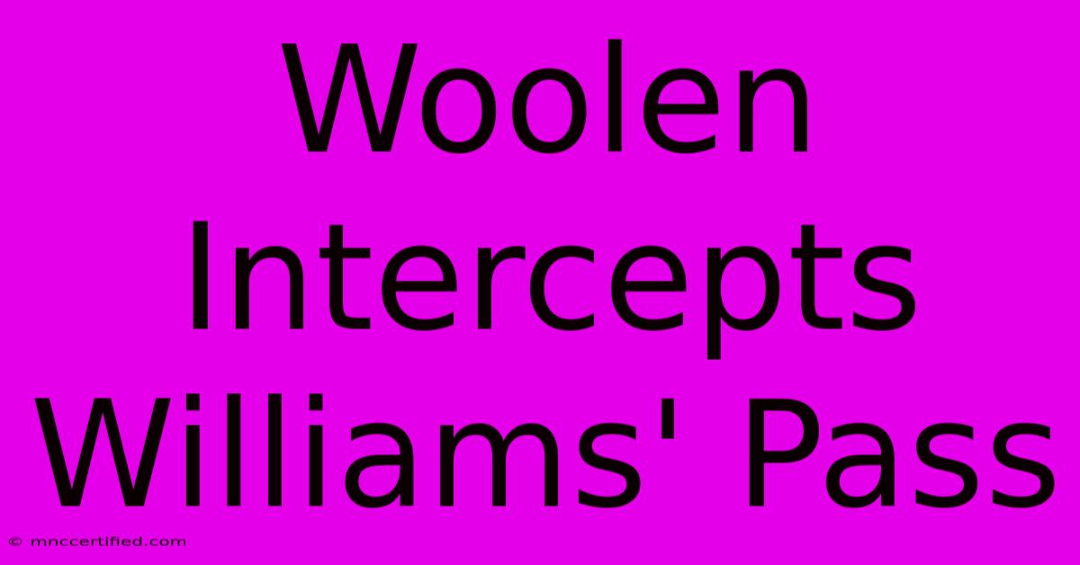 Woolen Intercepts Williams' Pass