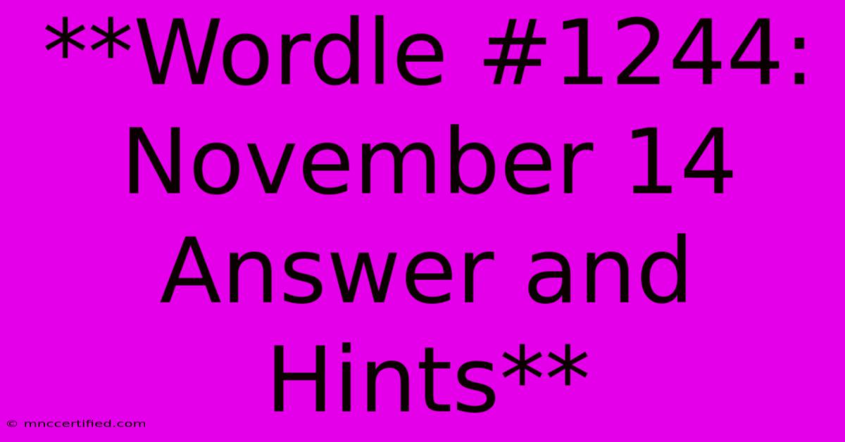 **Wordle #1244: November 14 Answer And Hints** 