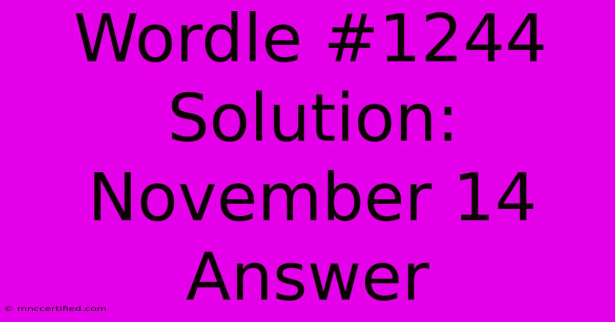 Wordle #1244 Solution:  November 14 Answer