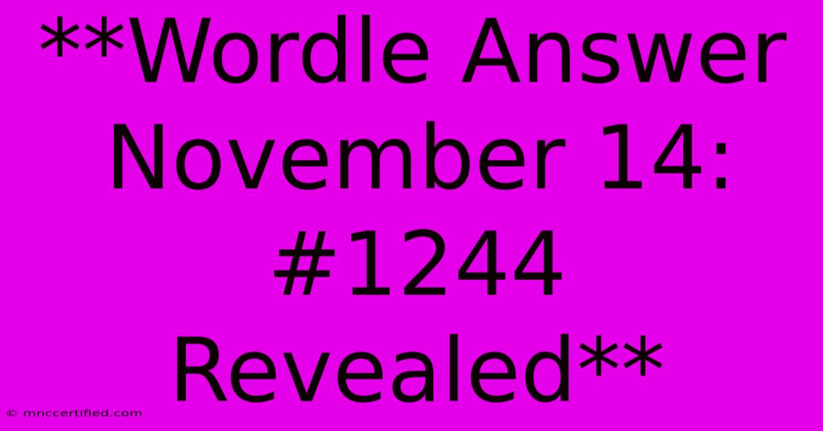 **Wordle Answer November 14: #1244 Revealed**