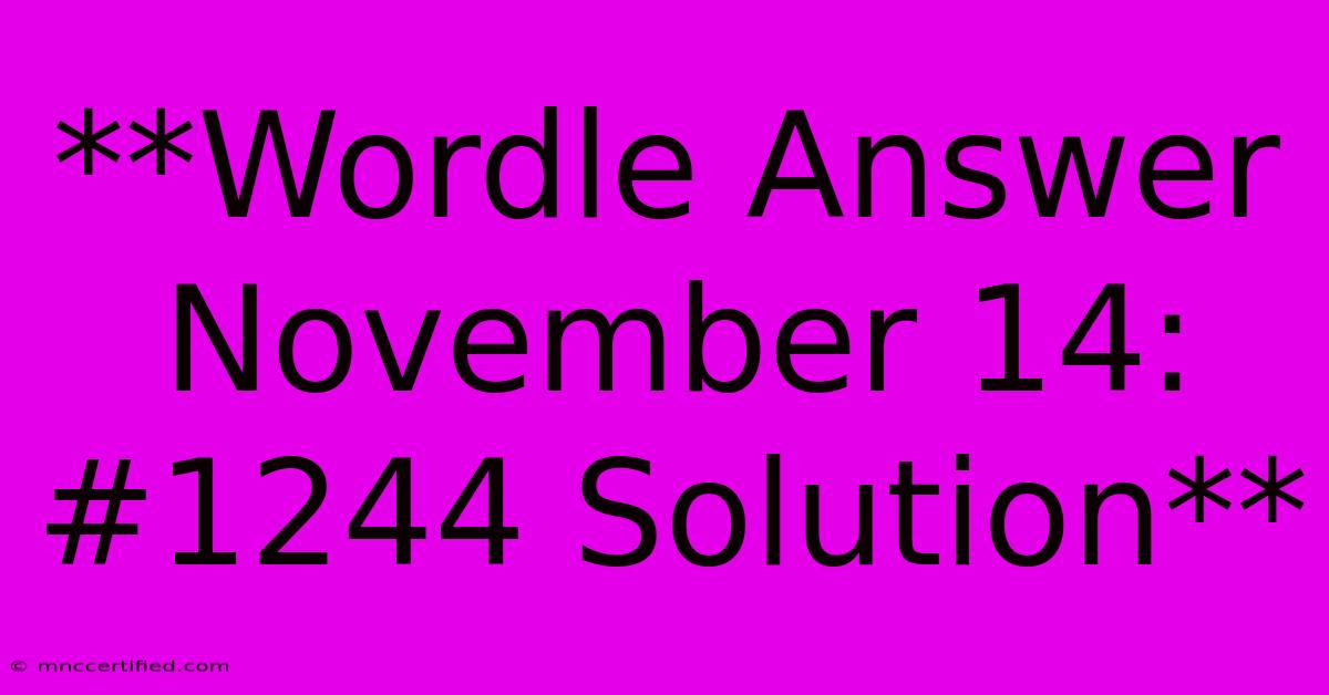 **Wordle Answer November 14: #1244 Solution**