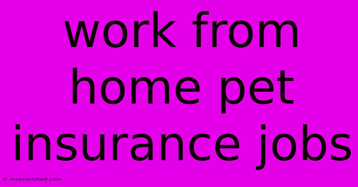 Work From Home Pet Insurance Jobs