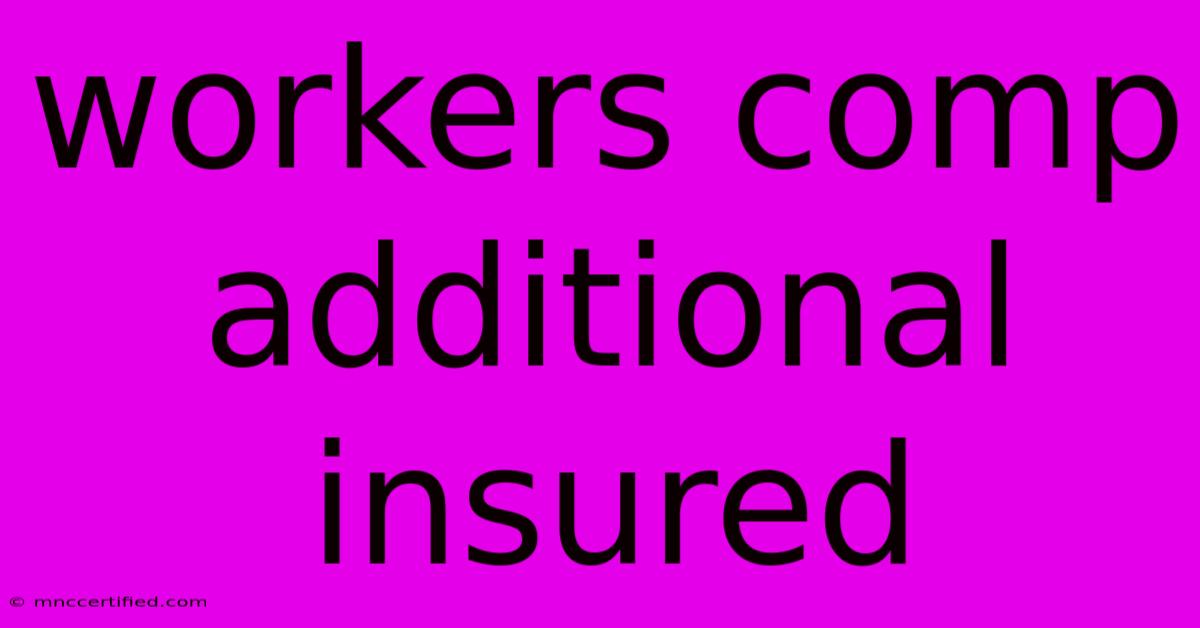 Workers Comp Additional Insured