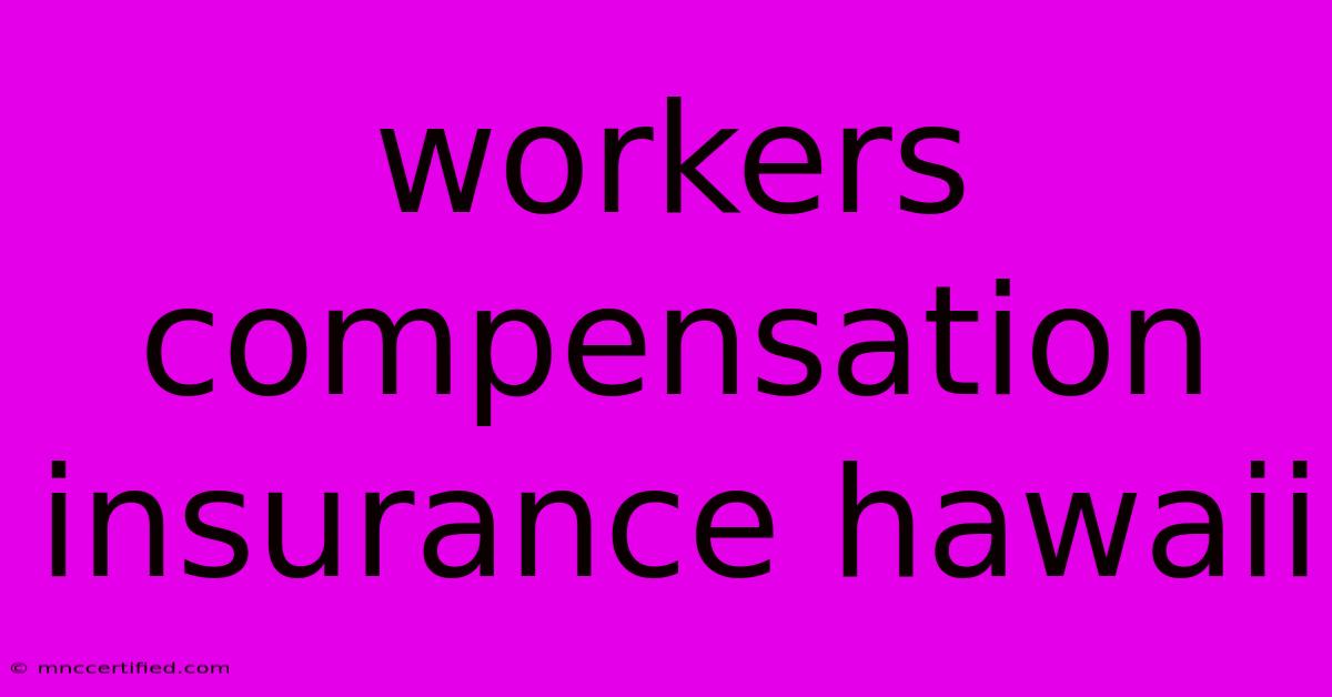 Workers Compensation Insurance Hawaii