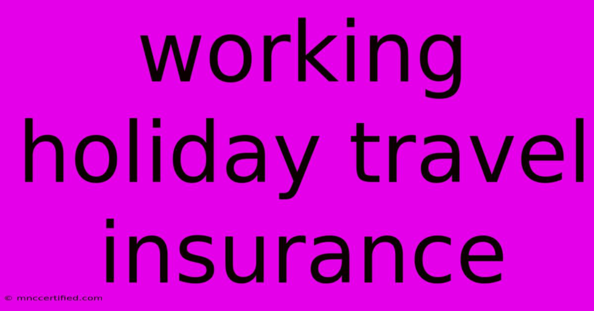 Working Holiday Travel Insurance