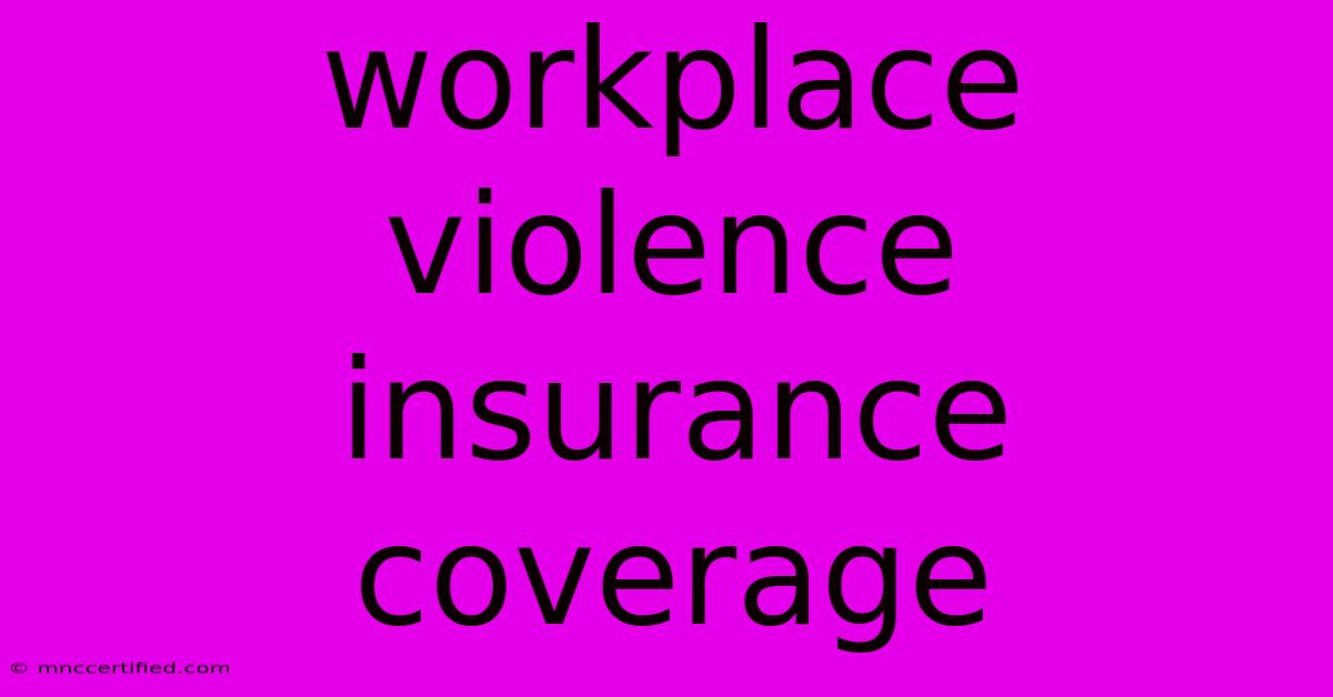 Workplace Violence Insurance Coverage