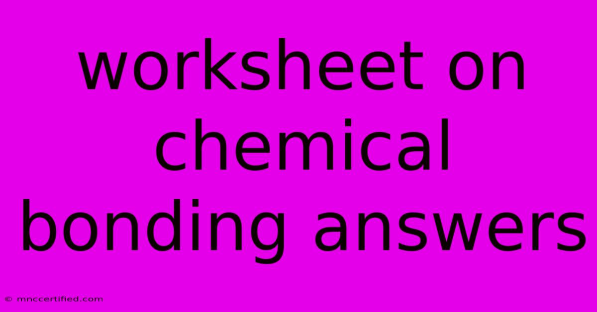 Worksheet On Chemical Bonding Answers