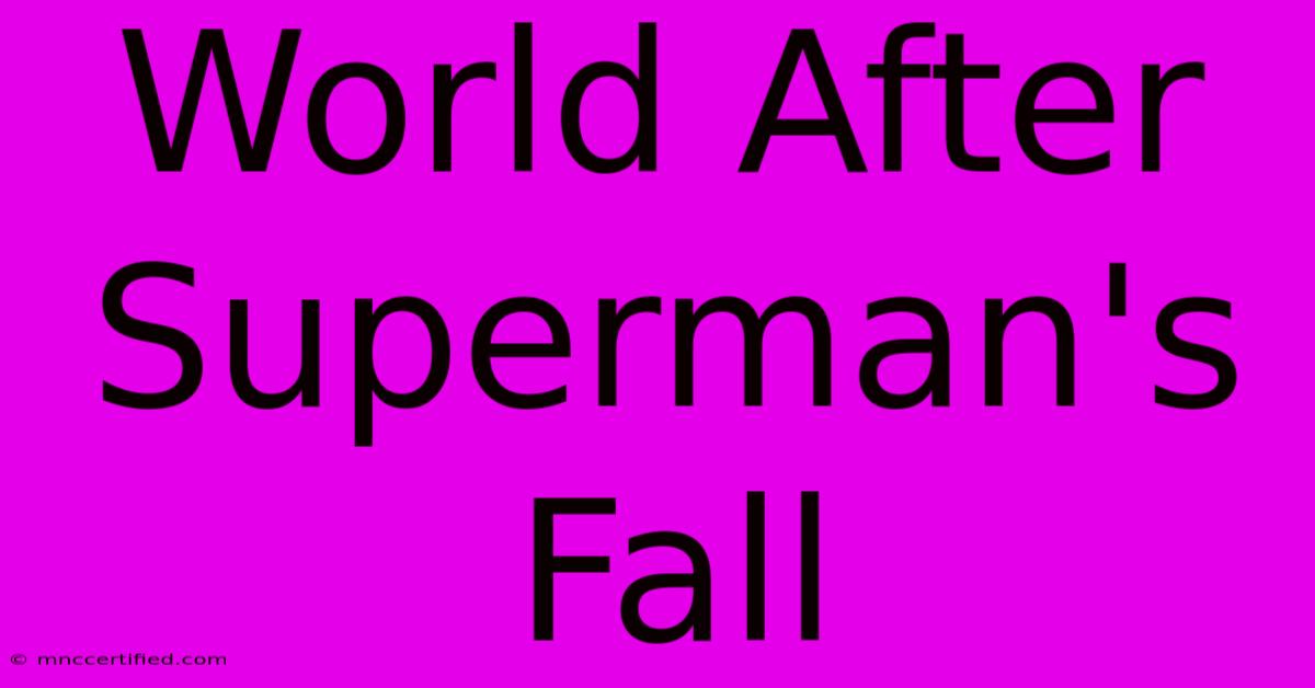 World After Superman's Fall