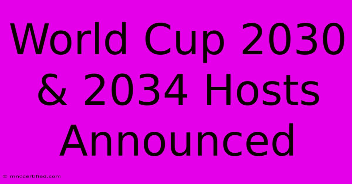 World Cup 2030 & 2034 Hosts Announced