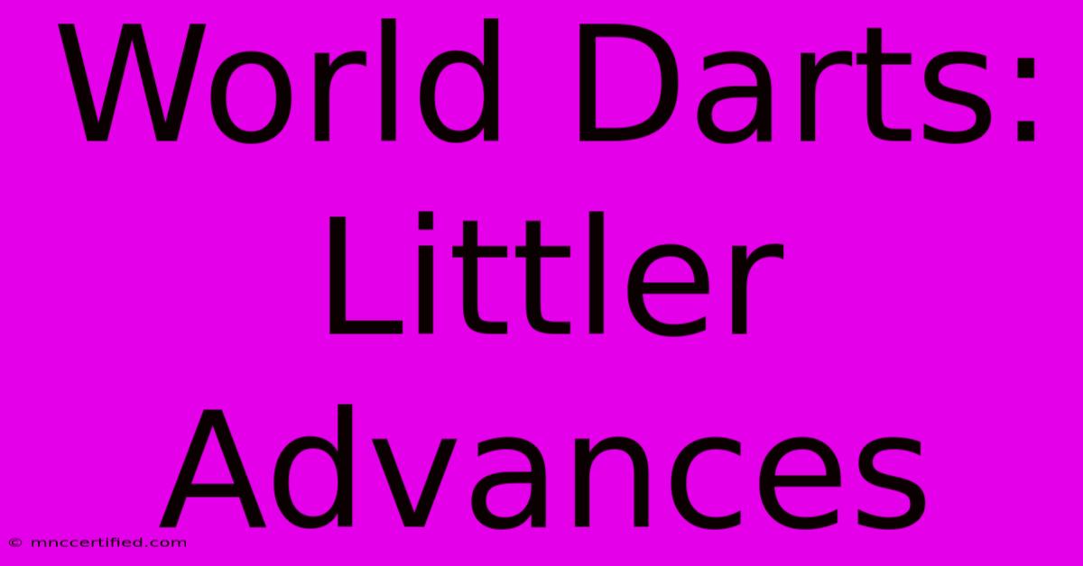 World Darts: Littler Advances