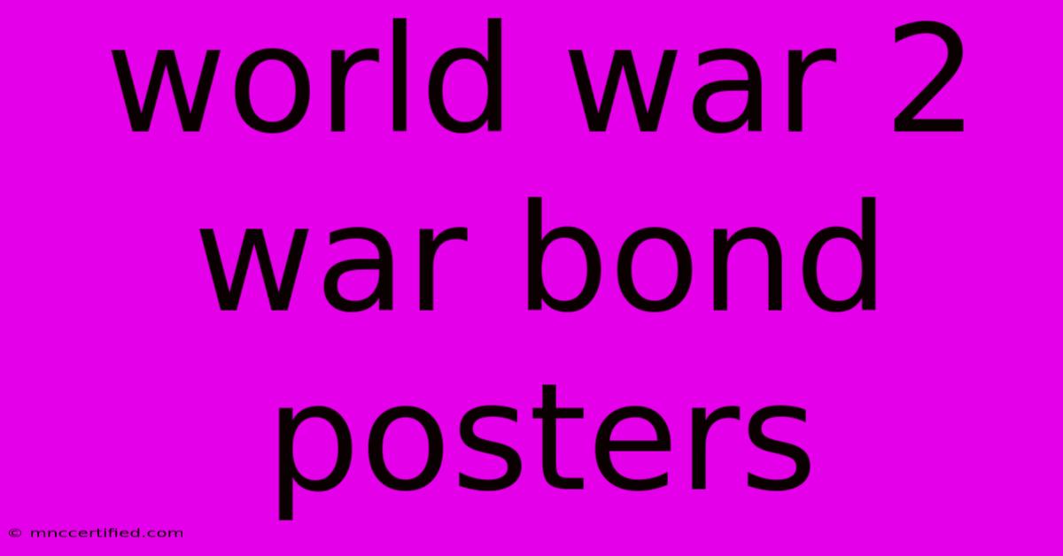 World War 2 War Bond Posters