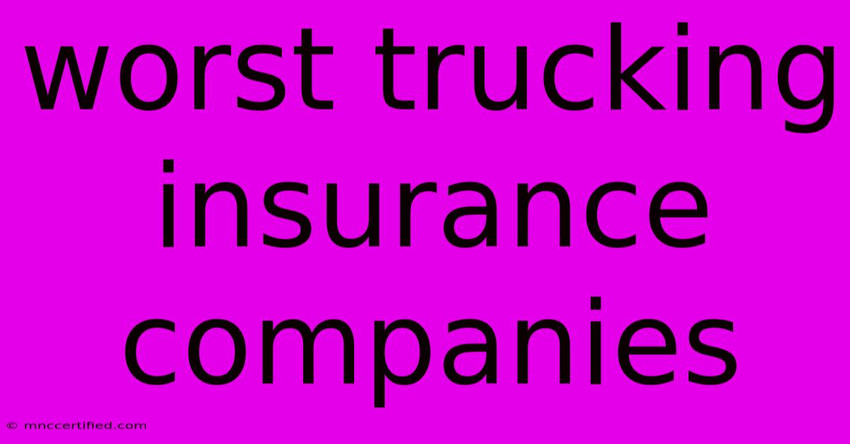 Worst Trucking Insurance Companies