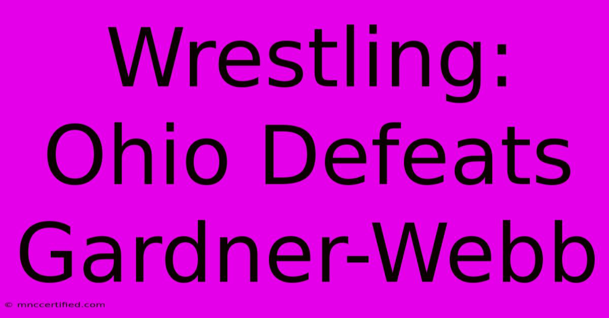 Wrestling: Ohio Defeats Gardner-Webb