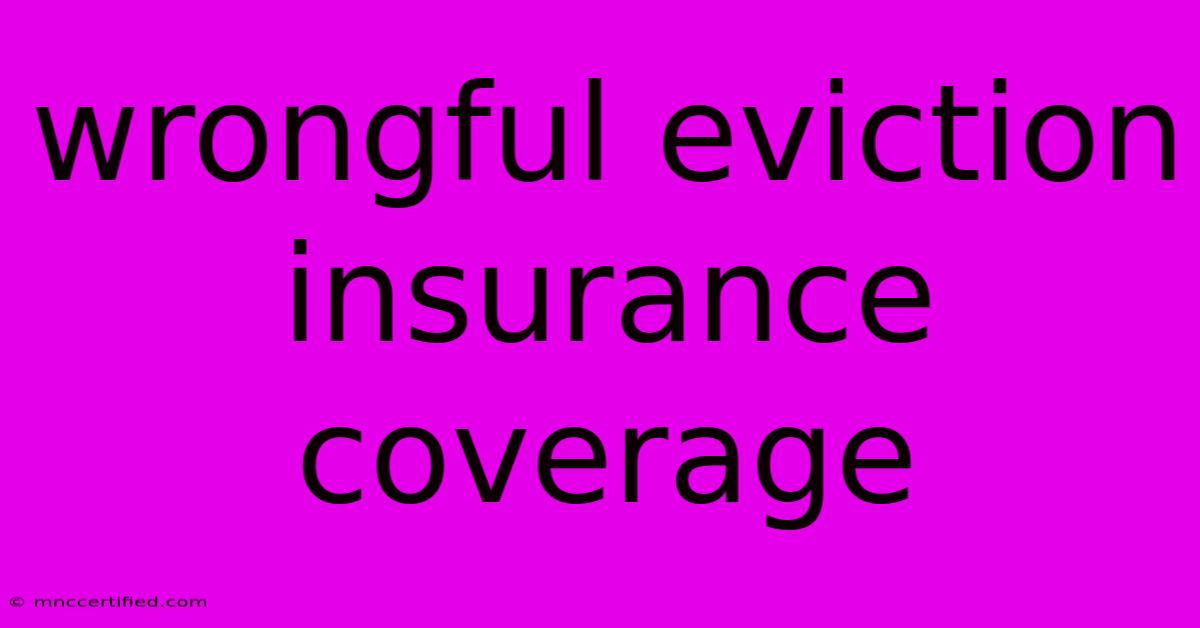 Wrongful Eviction Insurance Coverage