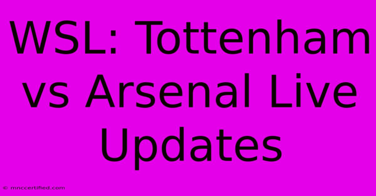 WSL: Tottenham Vs Arsenal Live Updates