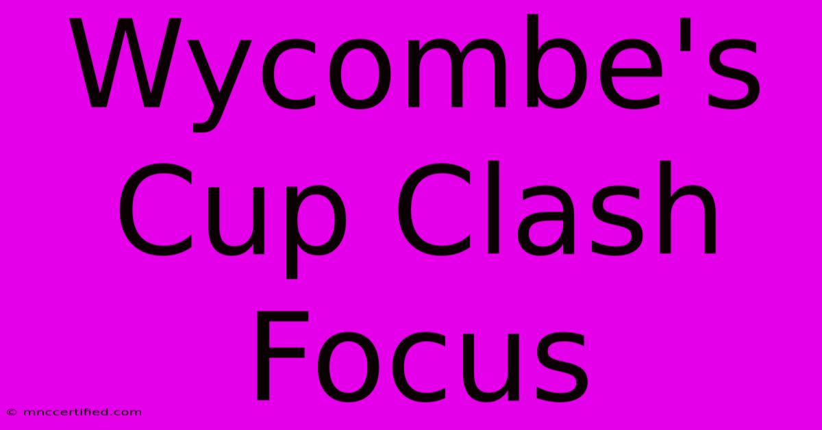 Wycombe's Cup Clash Focus